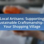 Local Artisans: Supporting Sustainable Craftsmanship in Your Shopping Village