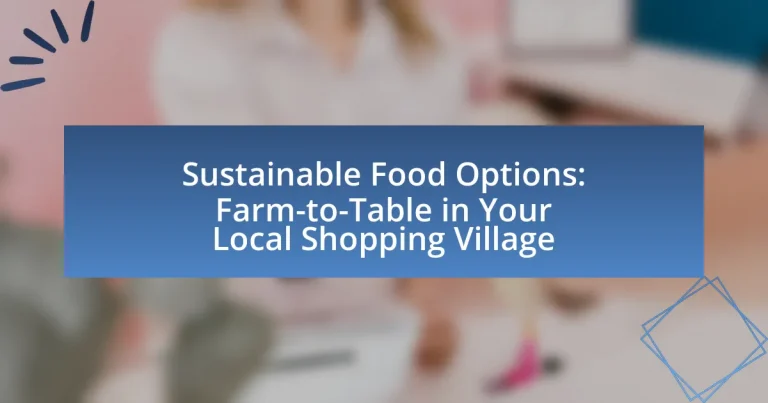 Sustainable Food Options: Farm-to-Table in Your Local Shopping Village