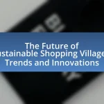 The Future of Sustainable Shopping Villages: Trends and Innovations