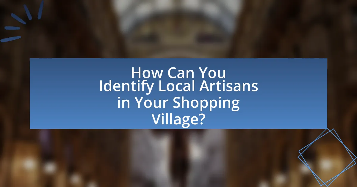 How Can You Identify Local Artisans in Your Shopping Village?
