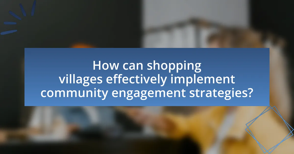 How can shopping villages effectively implement community engagement strategies?