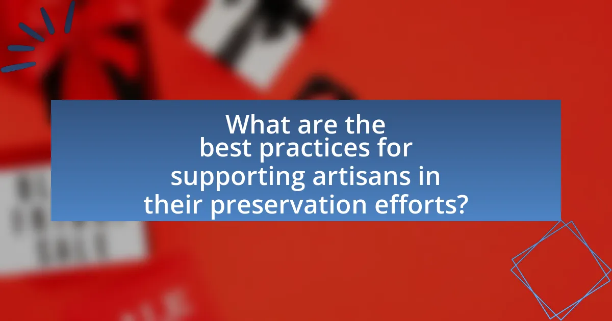 What are the best practices for supporting artisans in their preservation efforts?
