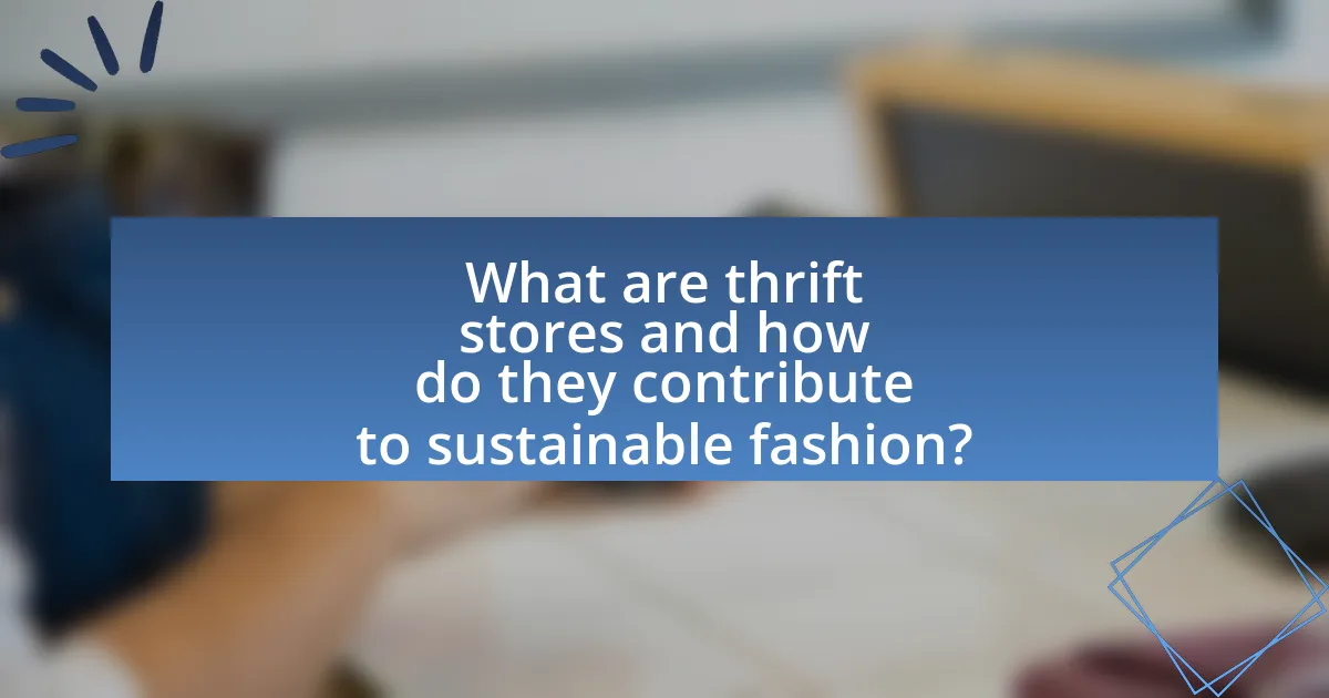 What are thrift stores and how do they contribute to sustainable fashion?