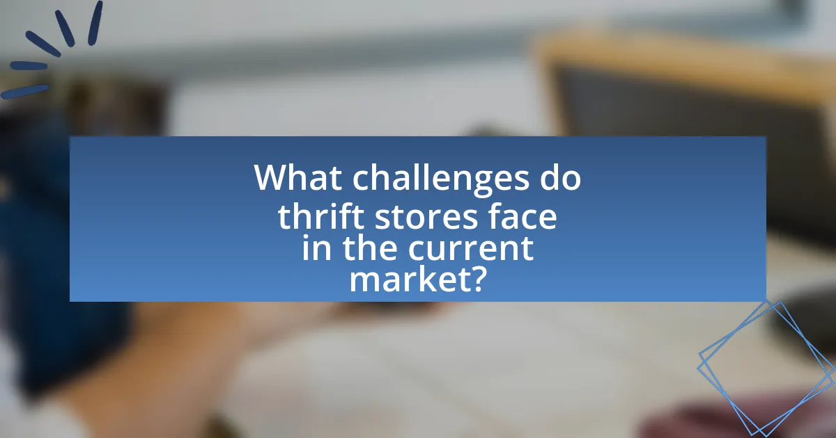 What challenges do thrift stores face in the current market?