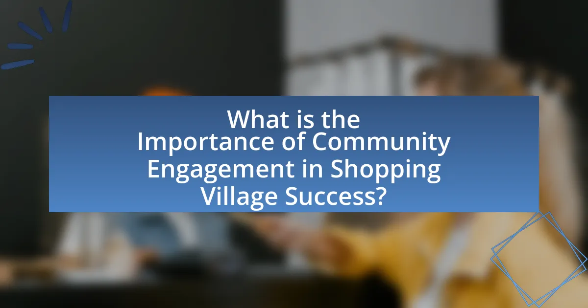 What is the Importance of Community Engagement in Shopping Village Success?